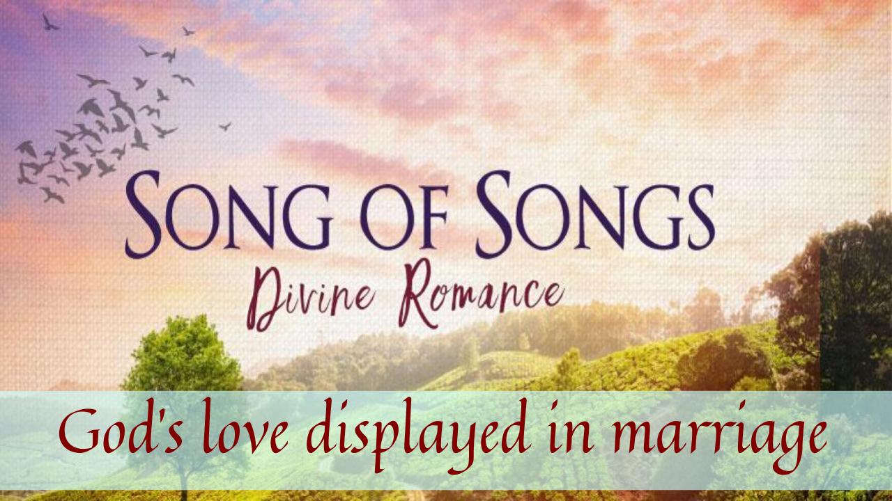 Song of Songs God's love displayed in marriage Faithlife Sermons
