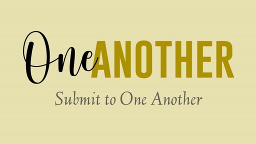 Submit to One Another