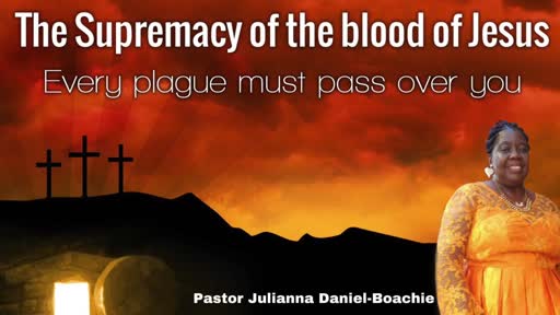 THE SUPREMACY OF THE BLOOD OF JESUS - Easter message 14-04-2020 THE SUPREMACY OF THE BLOOD OF JESUS - Easter message 14-04-2020