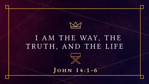 I AM the Way, the Truth, and the Life