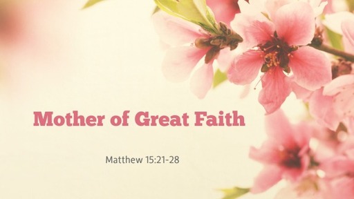 Mother of Great Faith