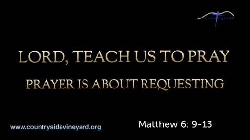 Lord Teach Us To Pray - Prayer Is About Requesting