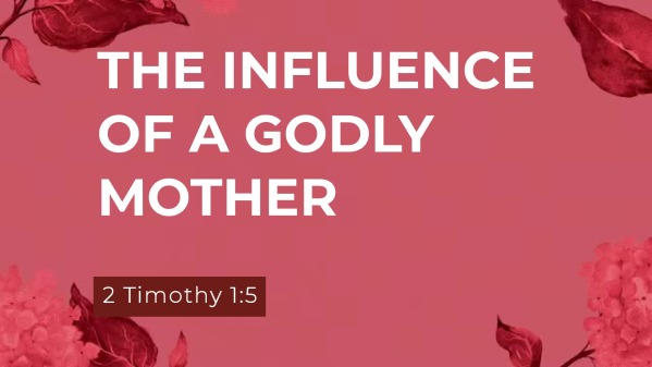 The Influence Of A Godly Mother Faithlife Sermons 1896