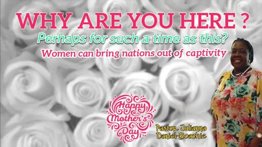Why Are You Here ? A Mother's Day Message 10-05-2020 Why Are You Here ? A Mother's Day Message 10-05-2020