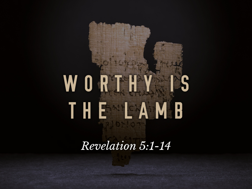 Worthy Is The Lamb