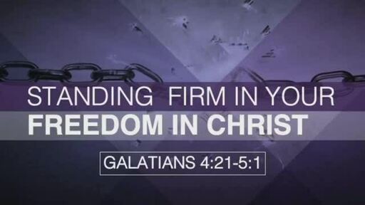 Standing Firm in Your Freedom in Christ 