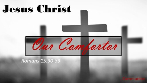 Jesus Christ Our Comforter