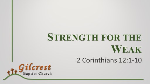 Strength for the Weak - 2 Corinthians 12:1-10