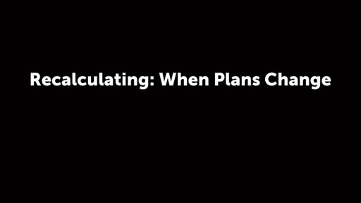 Recalculating: When Plans Change