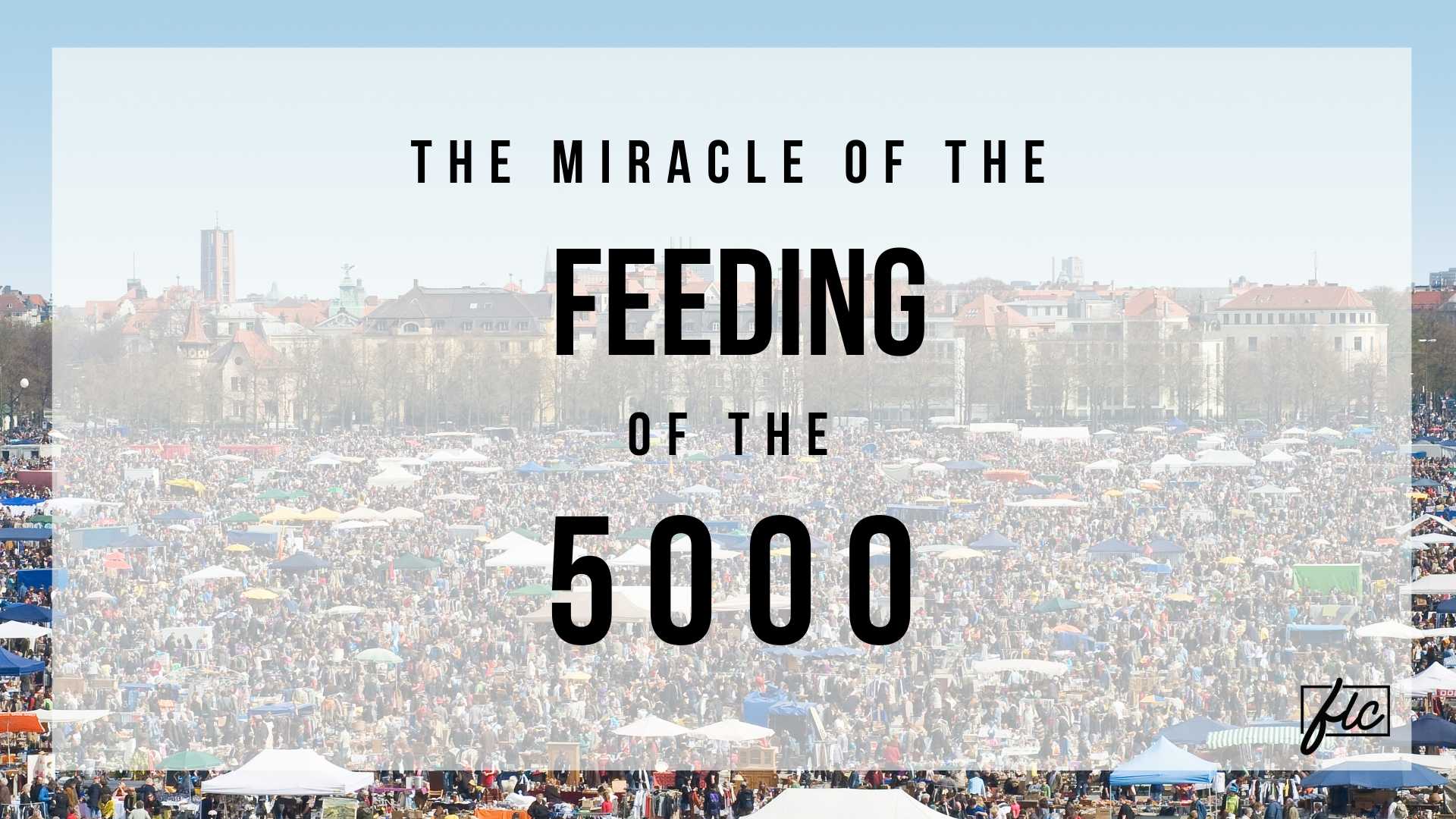 The Feeding of The 5000 Faithlife Sermons