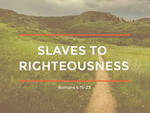 Slaves to Righteousness