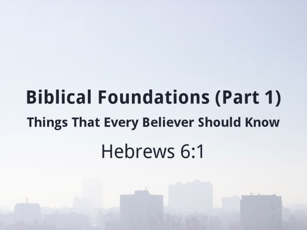 Biblical Foundations (Part 1) - Logos Sermons