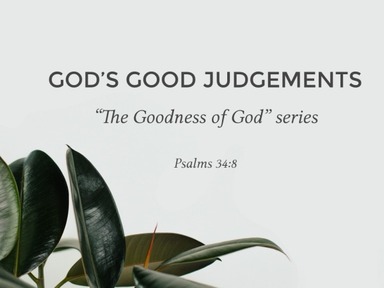 Pt. 4 - GOD'S GOOD JUDGEMENTS