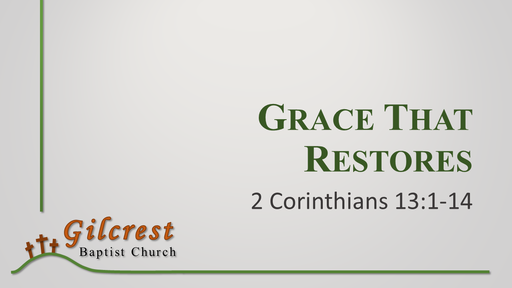 Grace that Restores - 2 Corinthians 13:1-14