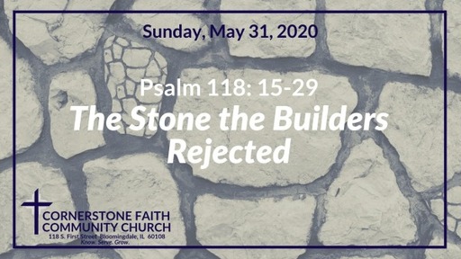 May 31, 2020 - The Stone the Builder's Rejected