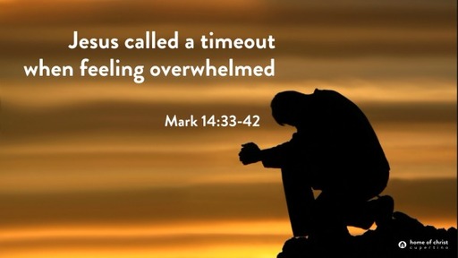 Jesus Called a Timeout When Feeling Overwhelmed