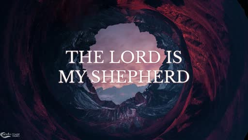 The Lord Is My Shepherd - May 24, 2020 The Lord Is My Shepherd - May 24, 2020