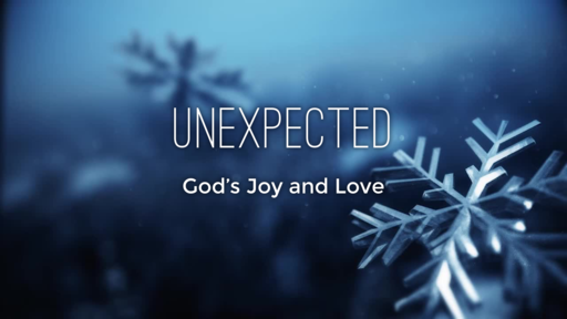 Unexpected: God's Joy and Love