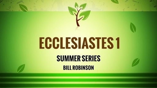 Wed. 6/3/2020 - Ecclesiastes 1 with Bill Robinson