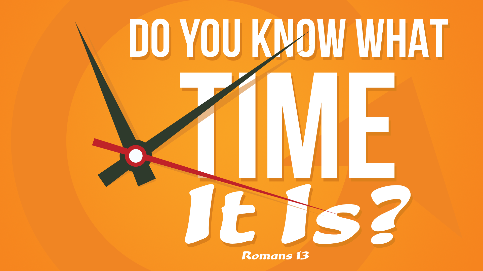DO YOU KNOW WHAT TIME IT IS? Faithlife Sermons