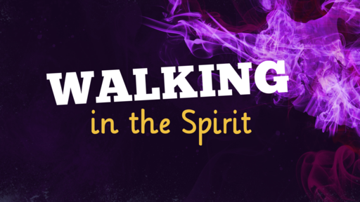 05-31-20 Walking In The Spirit