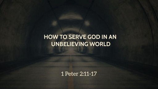 How To Serve God In An Unbelieving World