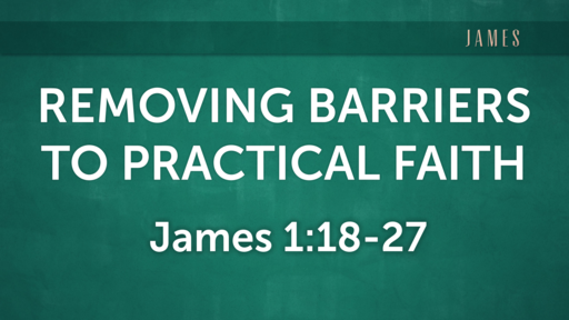 Removing Barriers to Practical Faith