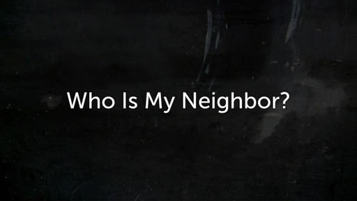 Who Is My  Neighbor
