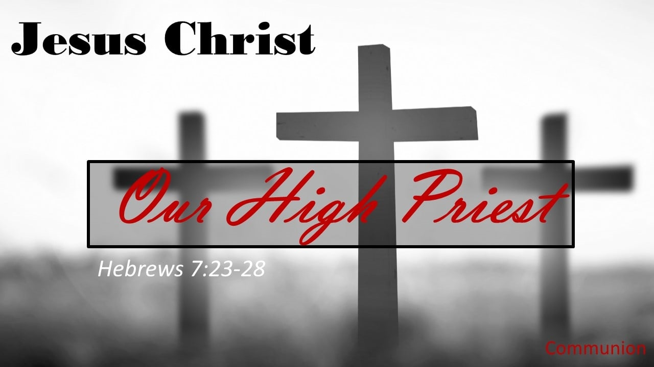 Jesus Christ Our High Priest - Logos Sermons