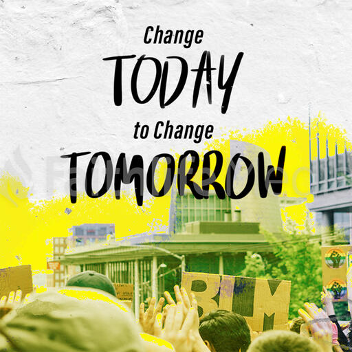 Change Today to Change Tomorrow