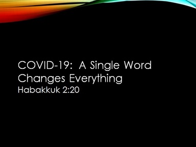 COVID 19 - A Single Word Changes Everything