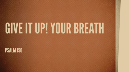 Give It Up! Your Breath