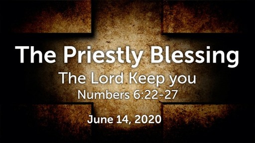 Priestly Blessing- The Lord  Keep You