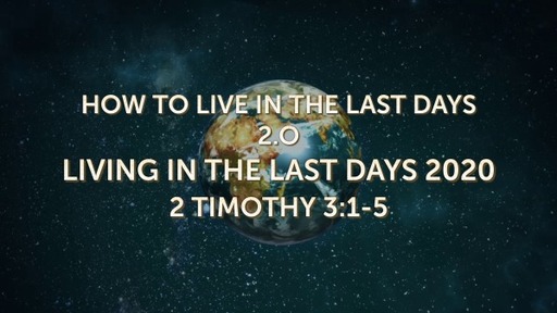 HOW TO LIVE IN THE LAST DAYS 2.0, JUNE 14,2020