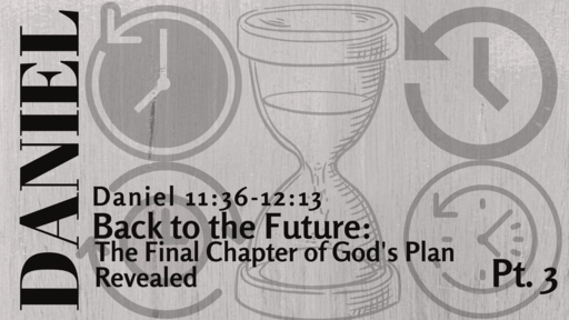 Back to the Future: The Final Chapter of God's Plan Revealed, Pt 3
