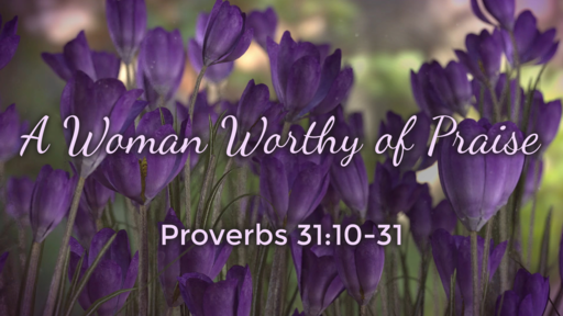 A Woman Worthy Of Praise Logos Sermons a-woman-worthy-of-praise-logos-sermons