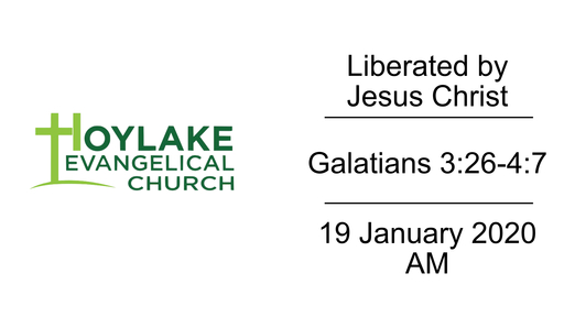 Liberated by Jesus Christ | Galatians 3:26-4:7 | 19 January 2020 AM