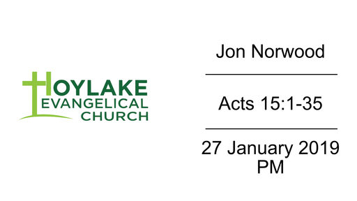 Jon Norwood | Acts 15:1-35 | 27 January 2019 PM