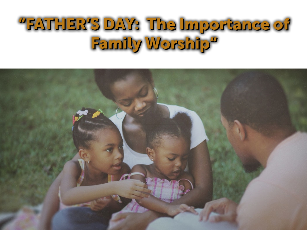 Father S Day The Importance Of Family Worship Faithlife Sermons