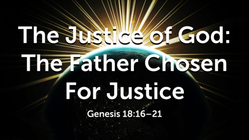 The Justice of God: The Father Chosen for Justice