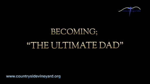 Becoming: "The Ultimate Dad"