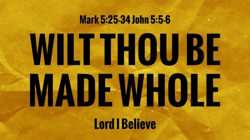 Wilt thou be made whole?