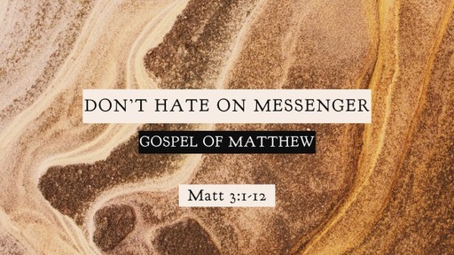 DON'T HATE THE MESSENGER