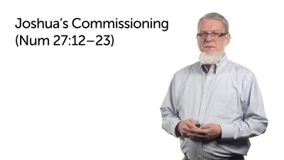 Commissioning Joshua (Num 27:12–23)