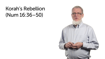 Korah’s Rebellion—Part 4 (Num 16:36–50)