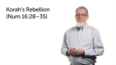 Korah’s Rebellion—Part 3 (Num 16:28–35)