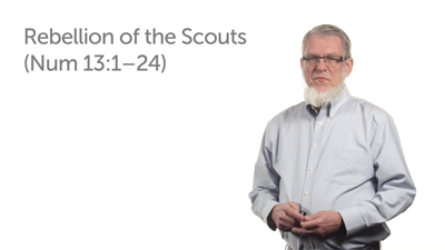 Rebellion of the Scouts—Part 1 (Num 13:1–24)