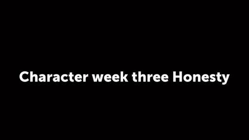 Character week three Honesty
