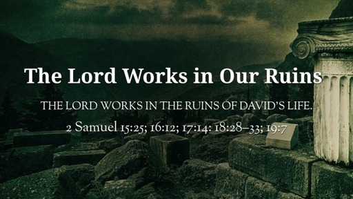 The Lord Working in Our Ruins
