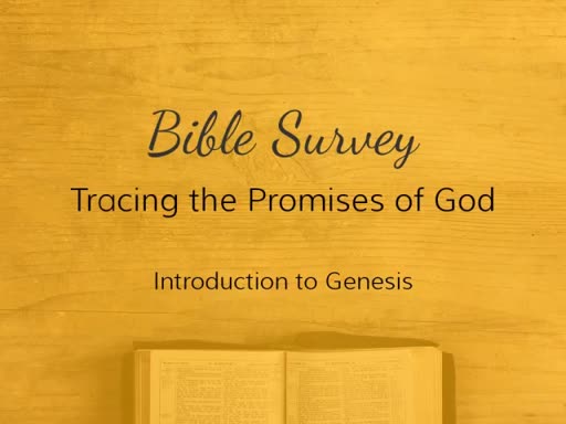 003-Bible Survey, Introduction to Genesis, January 25, 2017